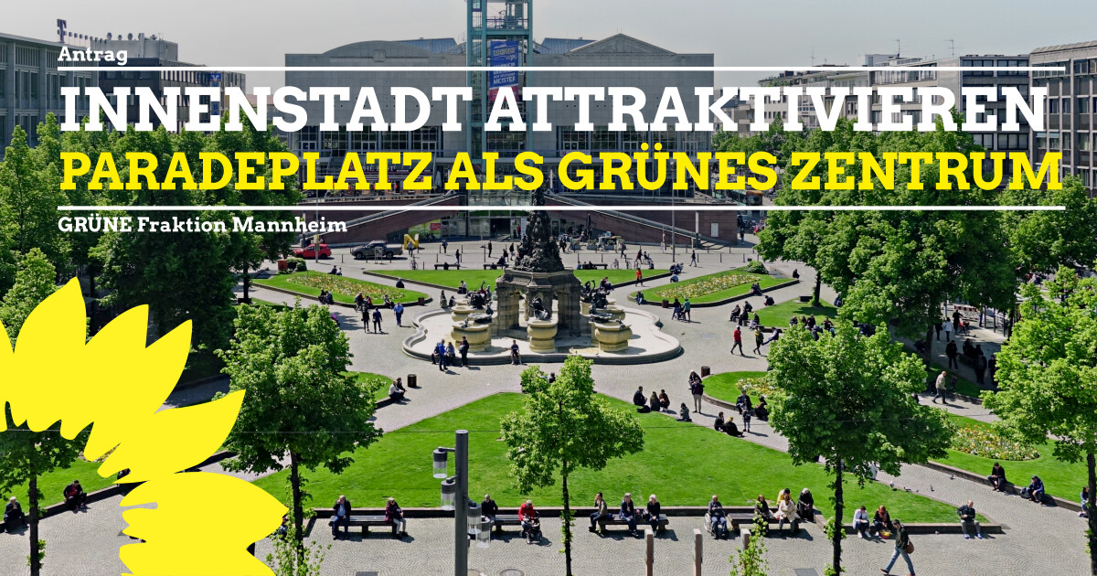 Innenstadt attraktivieren – Paradeplatz als Grünes Zentrum