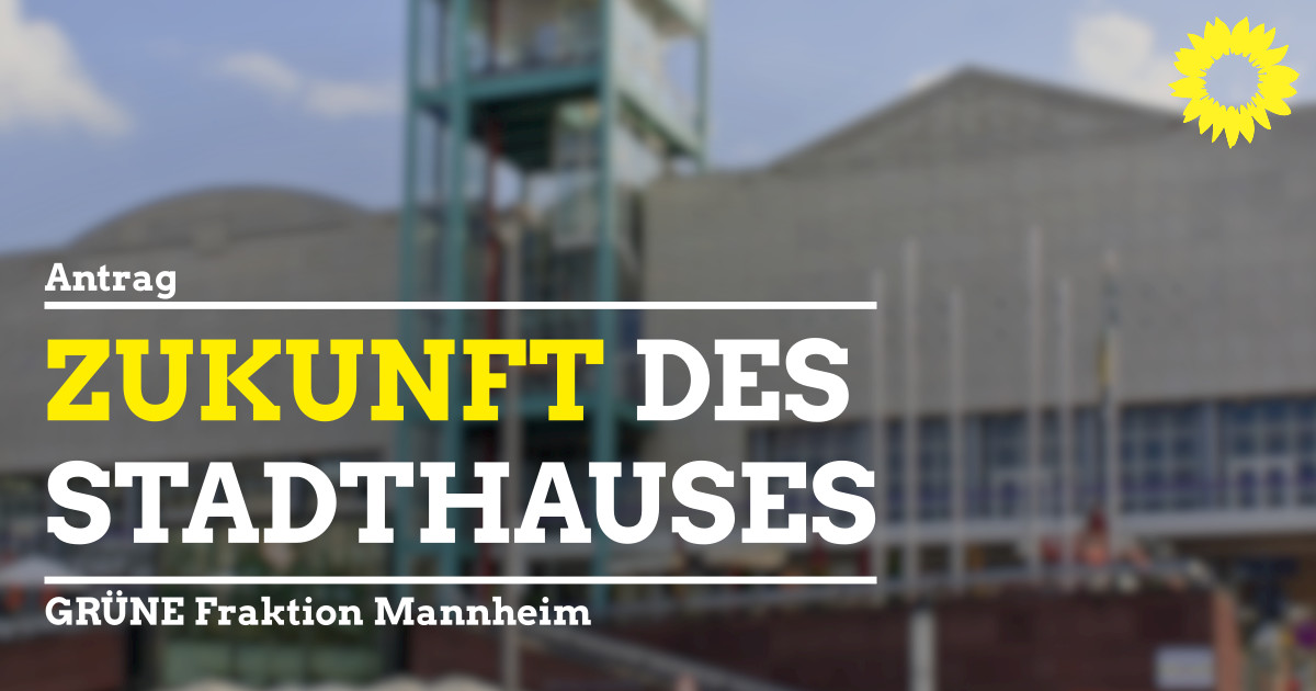 Zukunft des Mannheimer Stadthauses