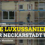 Keine Luxussanierung Neckarstadt West