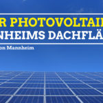 Mehr Photovoltaik auf Mannheims Dächern